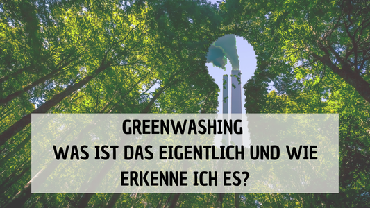 Greenwashing in der Mode - Was es ist, warum es ein Problem ist, und wie du es erkennst