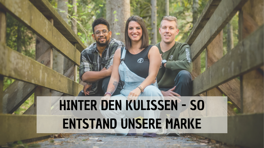 Hinter den Kulissen – So entstand unsere Marke